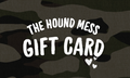 The Hound Mess Gift Card